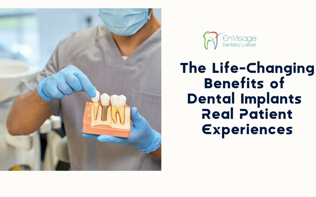 The Life-Changing Benefits of Dental Implants: Real Patient Experiences