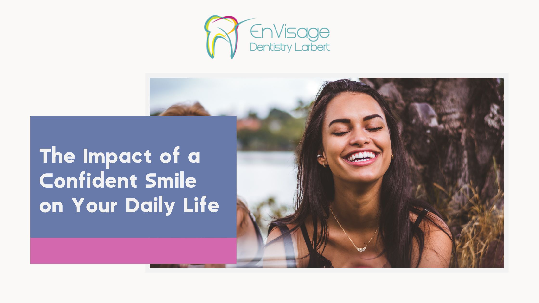 The Impact of a Confident Smile on Your Daily Life The Impact of a Confident Smile on Your Daily Life