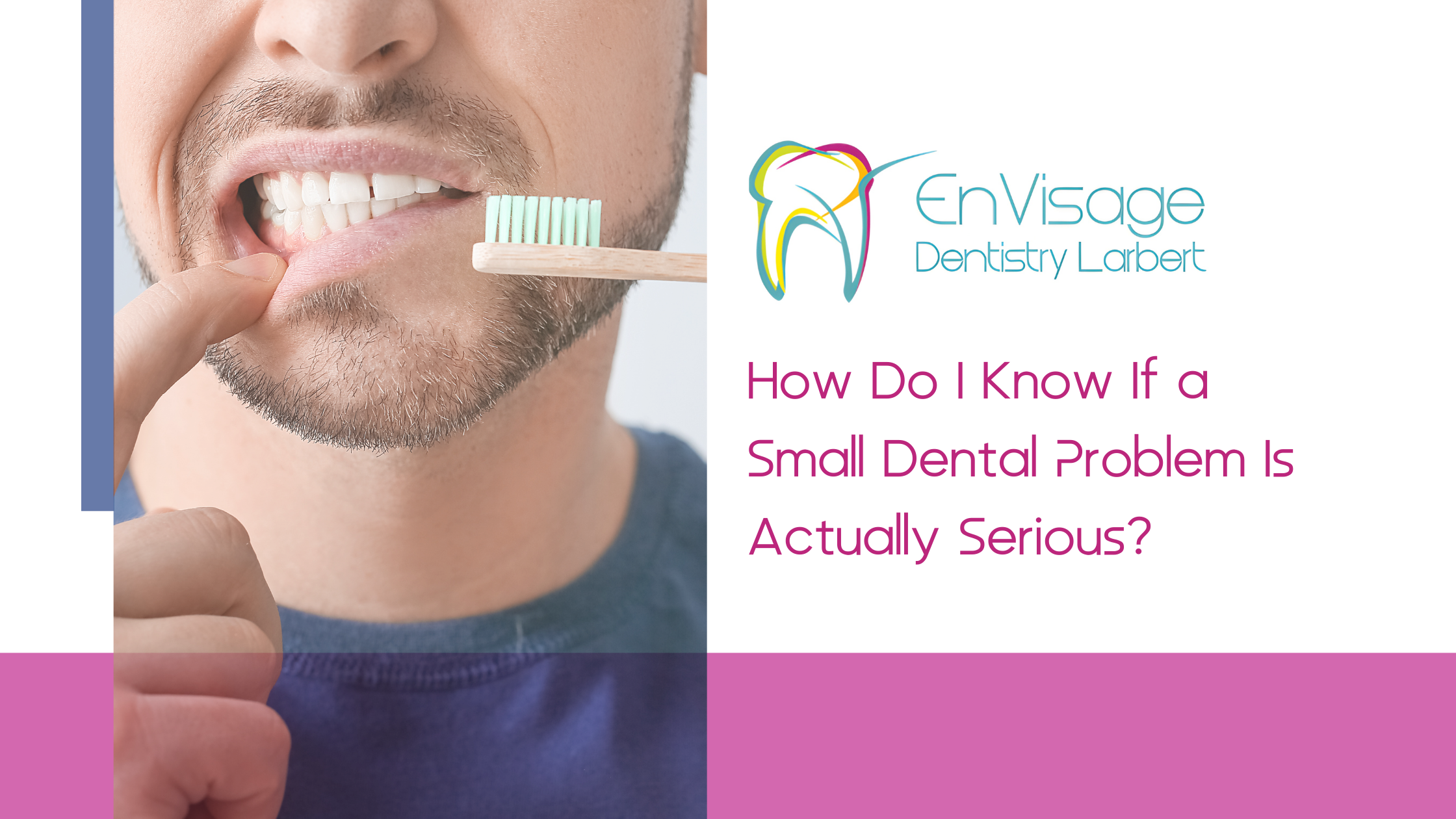 How Do I Know If a Small Dental Problem Is Actually Serious?