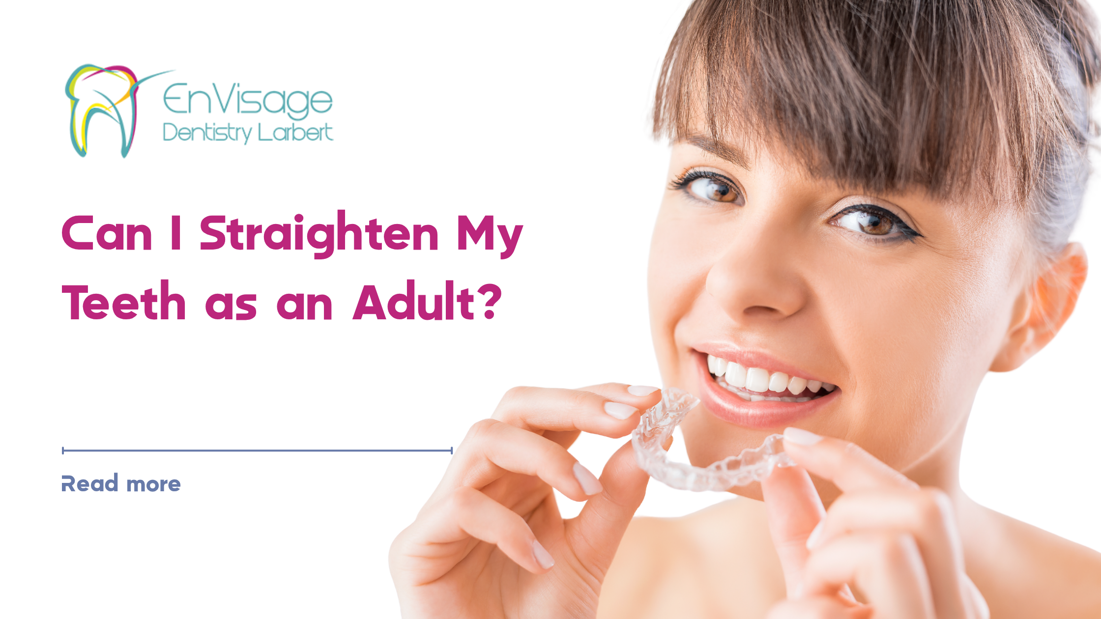 Can I Straighten My Teeth as an Adult? | Envisage Dentistry Larbert